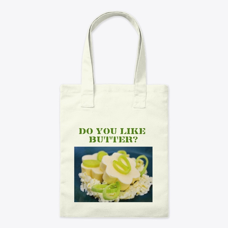 DO YOU LIKE BUTTER? 