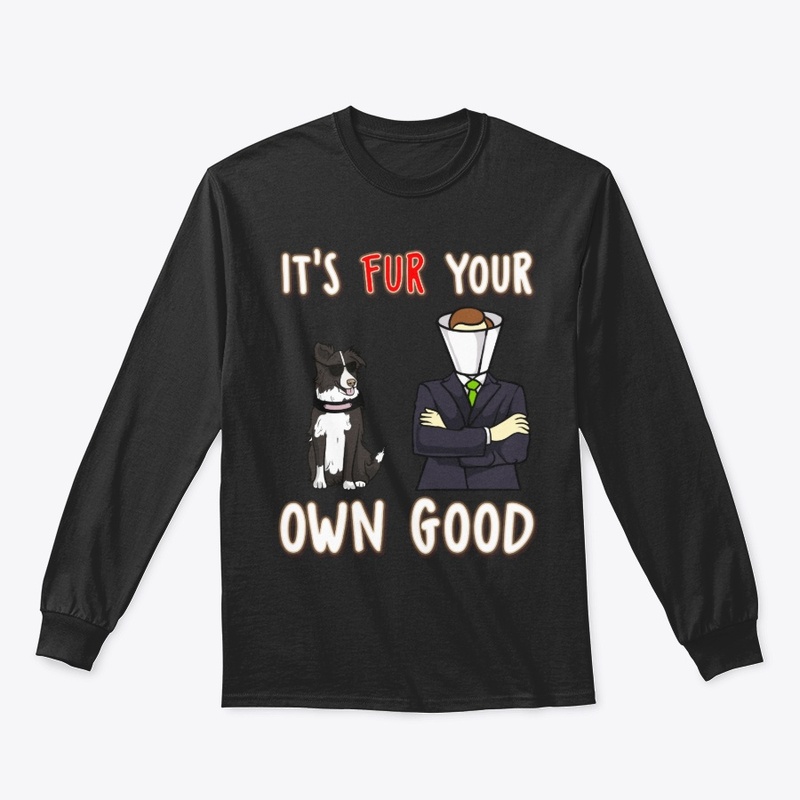 It's FUR your own good border collie