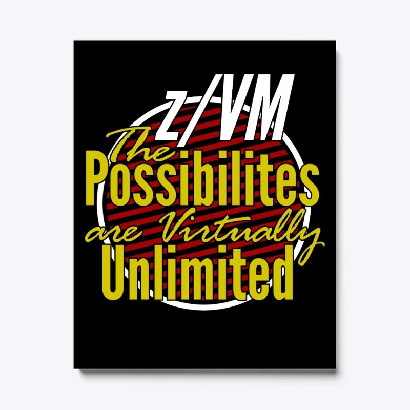 z/VM: Virtually Unlimited Possibilities