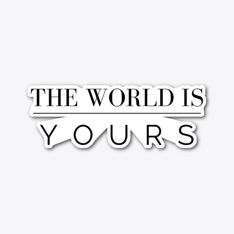 The World Is Yours - Black And White