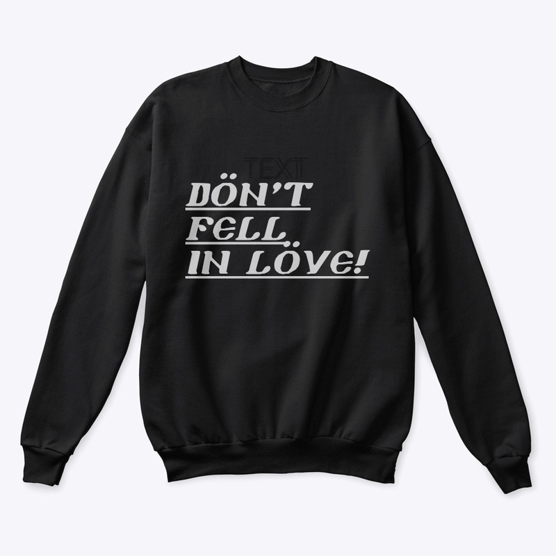 Don’t Fell In Love T-shirt!!