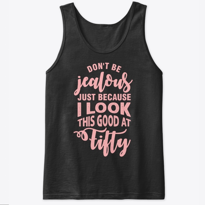 Don't jealous 50 Year Old Gift