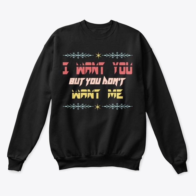 I want you but you don't want me