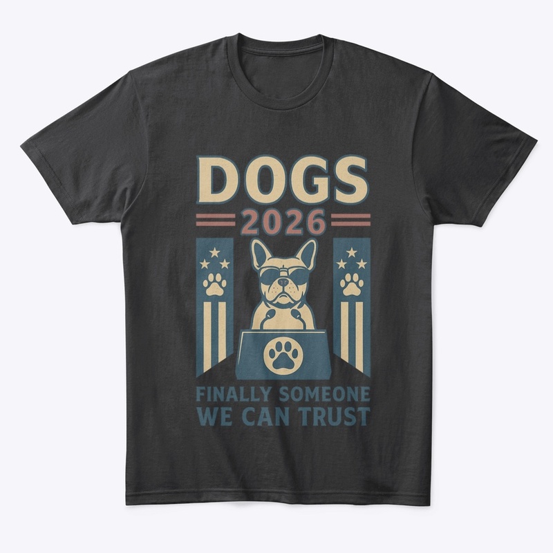 Dogs 2026 Funny Political Dog Shirt