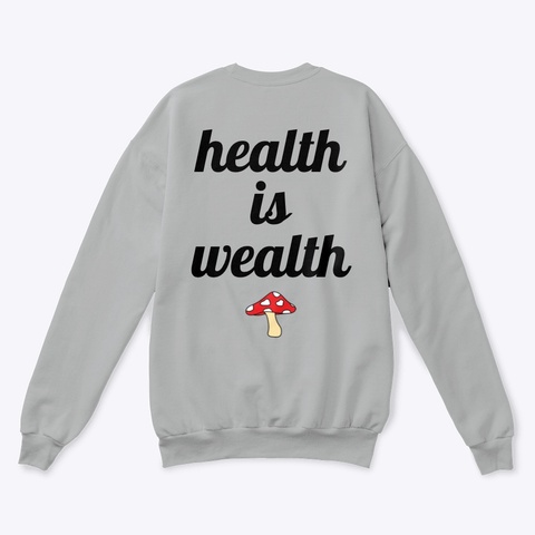Health Is Wealth Light Steel  T-Shirt Back