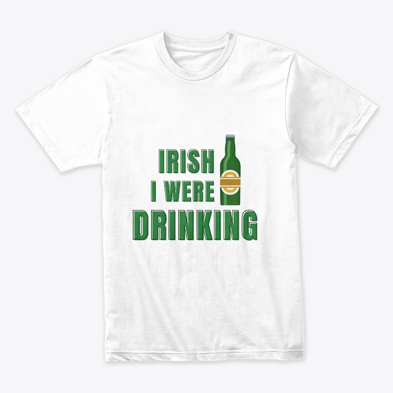 Irish I Were Drinking