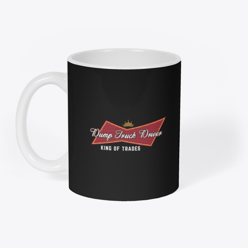 Dump Truck Driver - King Of Trades
