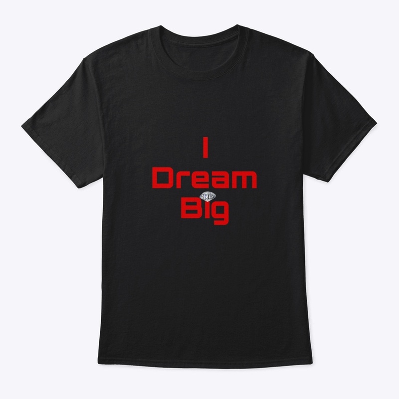 I Dream Big