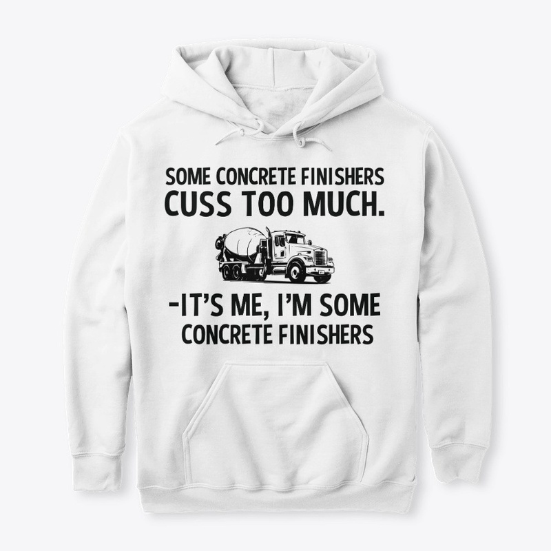 Sarcastic Concrete Finisher Hoodie