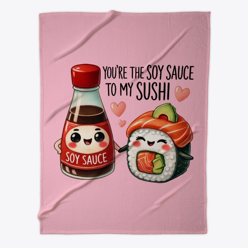You're the Soy Sauce to My Sushi Funny ❤