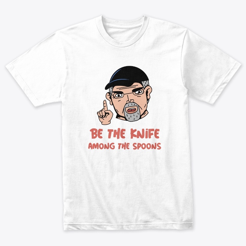 Be the Knife Among The Spoons