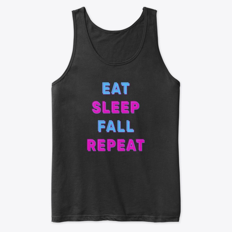 Eat sleep fall repeat