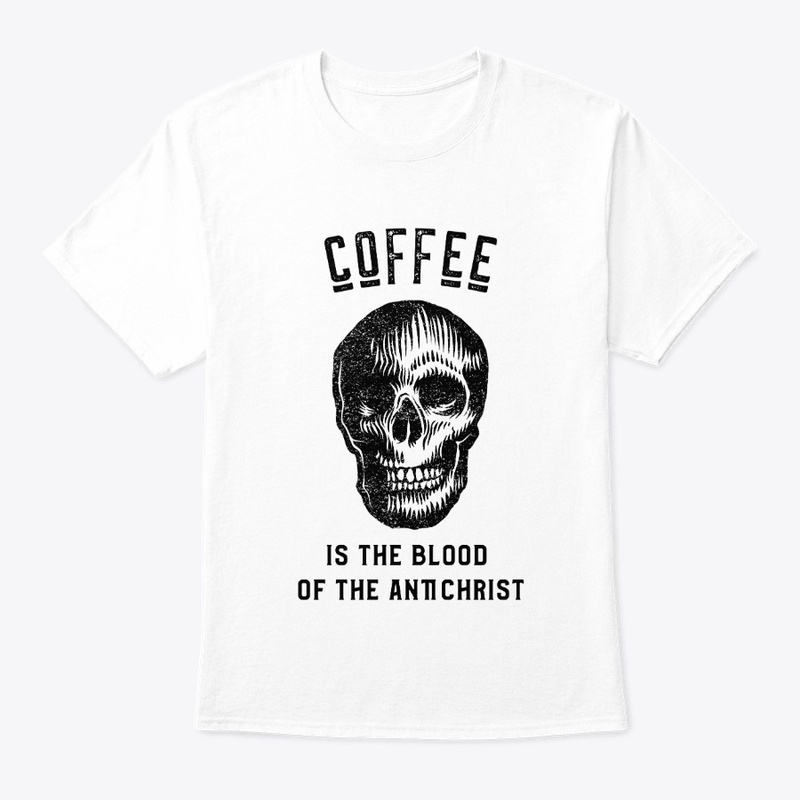 Coffee is the Blood of the Antichrist