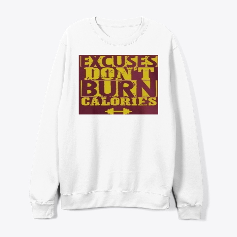 Excuse Don't Burn Calories