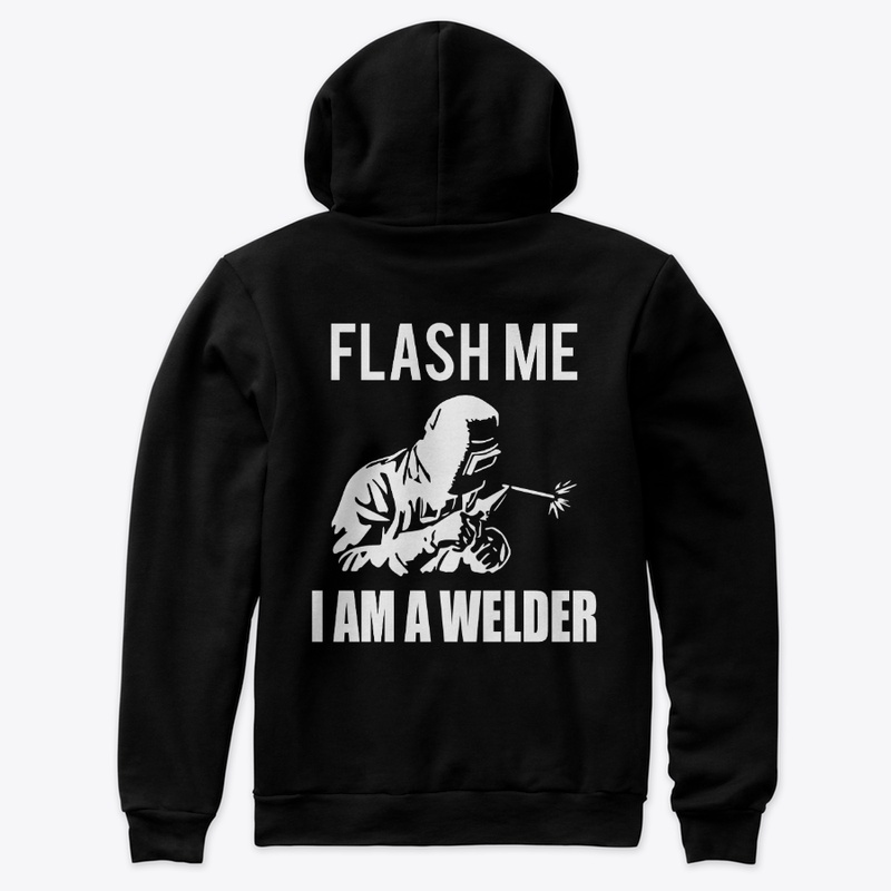 Flash Me I Am A Welder