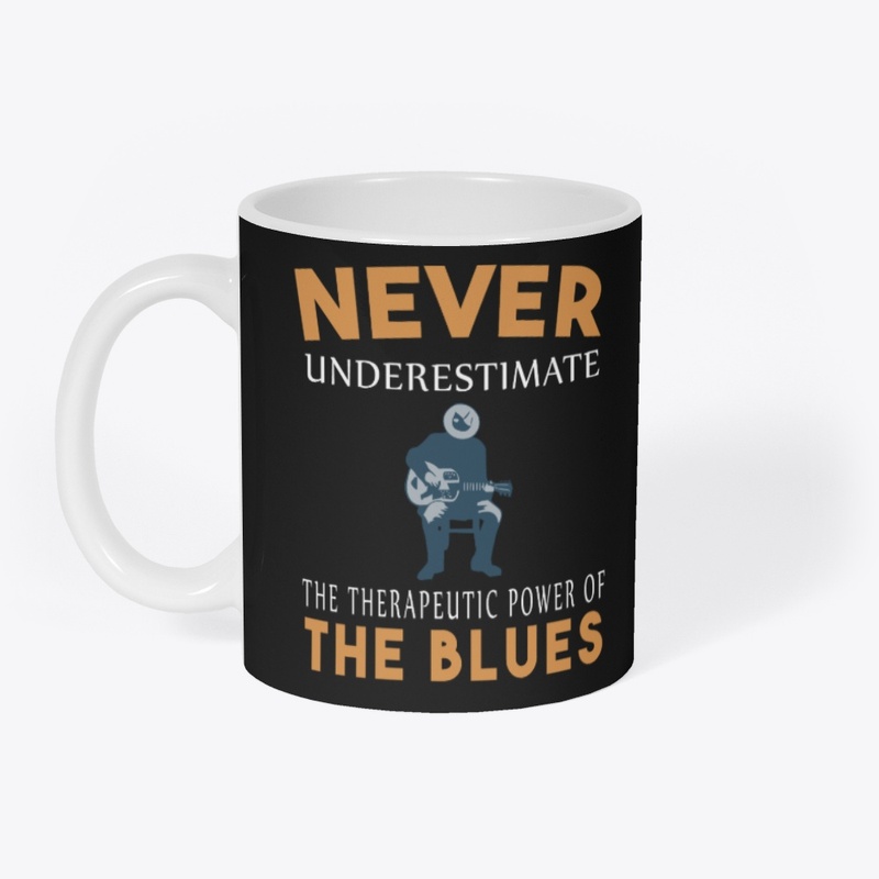 NEVER UNDERESTIMATE THERAPEUTIC OF BLUES