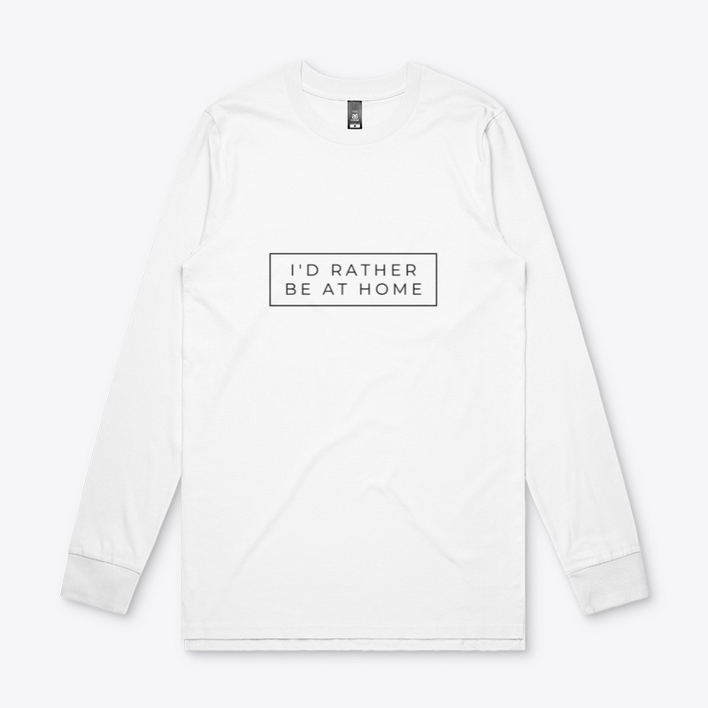 I would rather be at home T -shirts