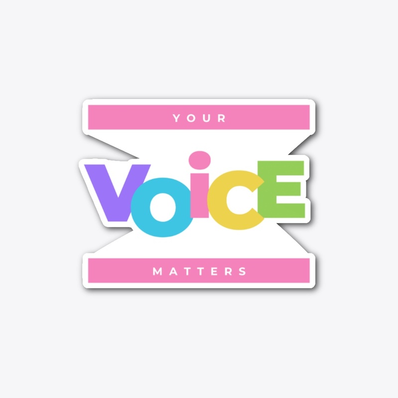 YOUR VOICE MATTHERS