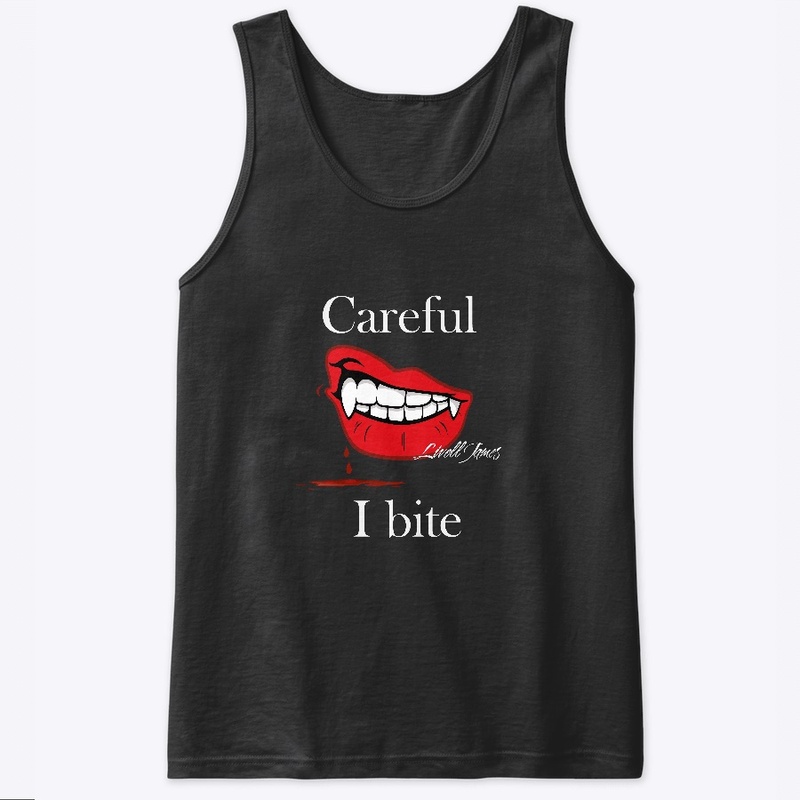 Careful I bite 