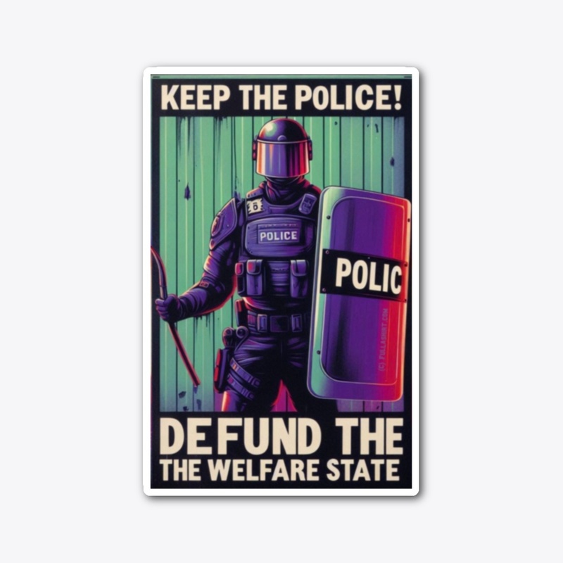Keep the Police Defund the Welfare State