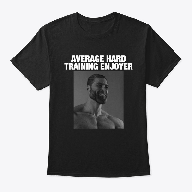 AVERAGE HARD TRAINING ENJOYER 