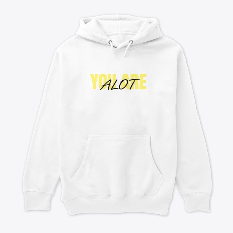 You Are Alot - Unisex Premium Pullover Hoodie - Unisex Premium Pullover Hoodie