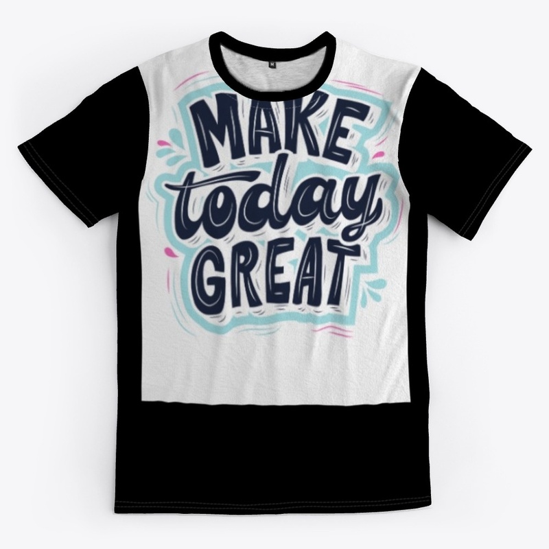 Make today great 
