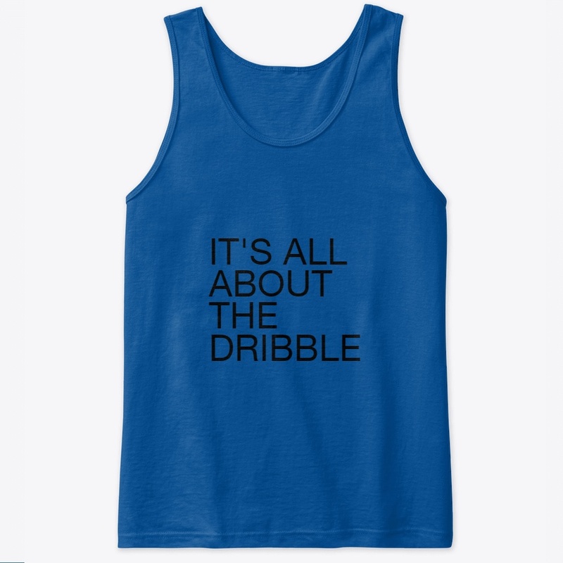 IT'S ALL ABOUT THE DRIBBLE