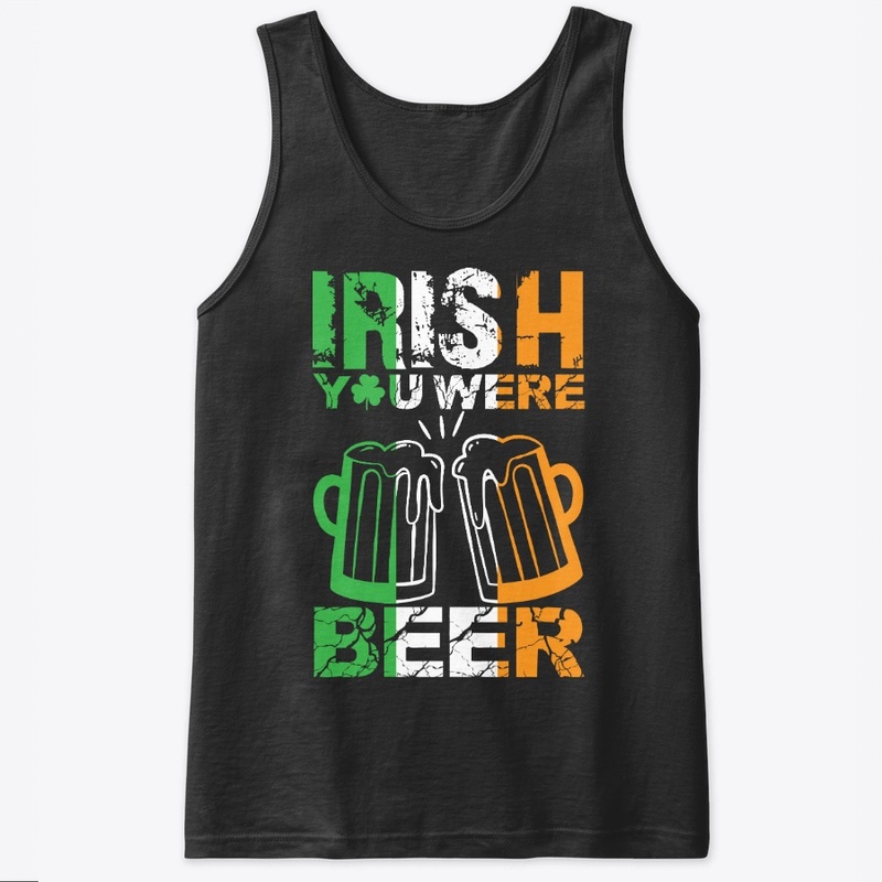 IRISH YOU WERE BEER T-shirt