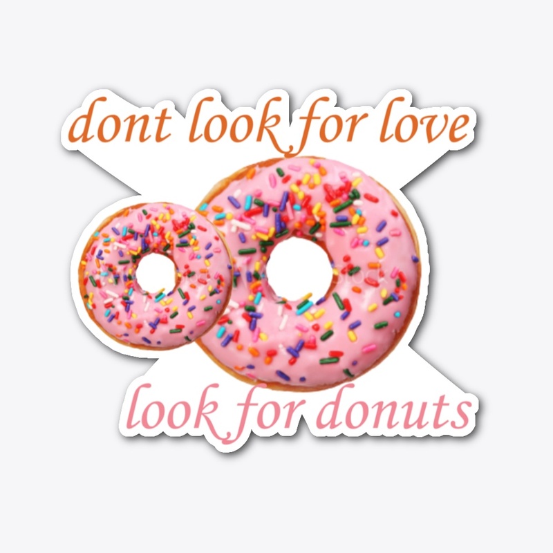 dont look for love , look for donut 