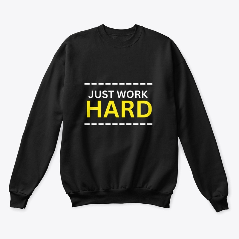 Just Work Hard Design