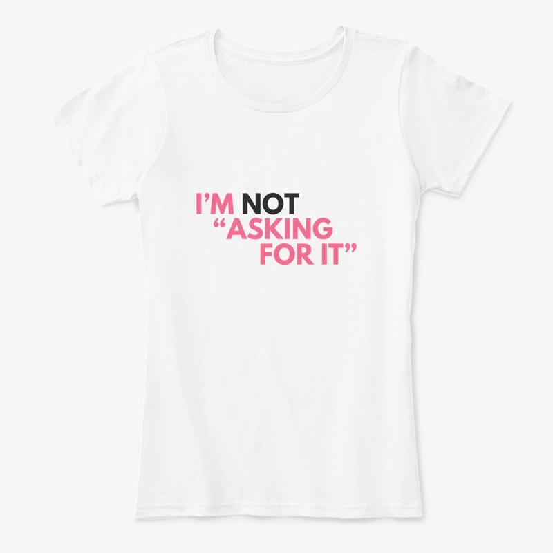 I'm NOT "asking for it".