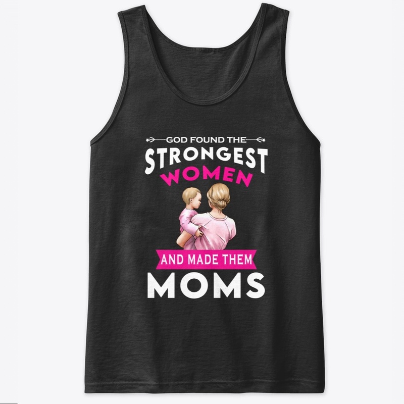 God Found The Strongest Women- Mom