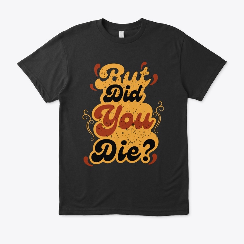 But Did You Die? Vintage Retro Quote