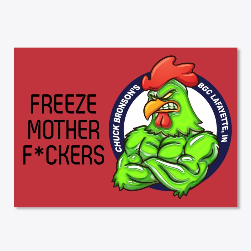 FREEZE MOTHER F*CKERS