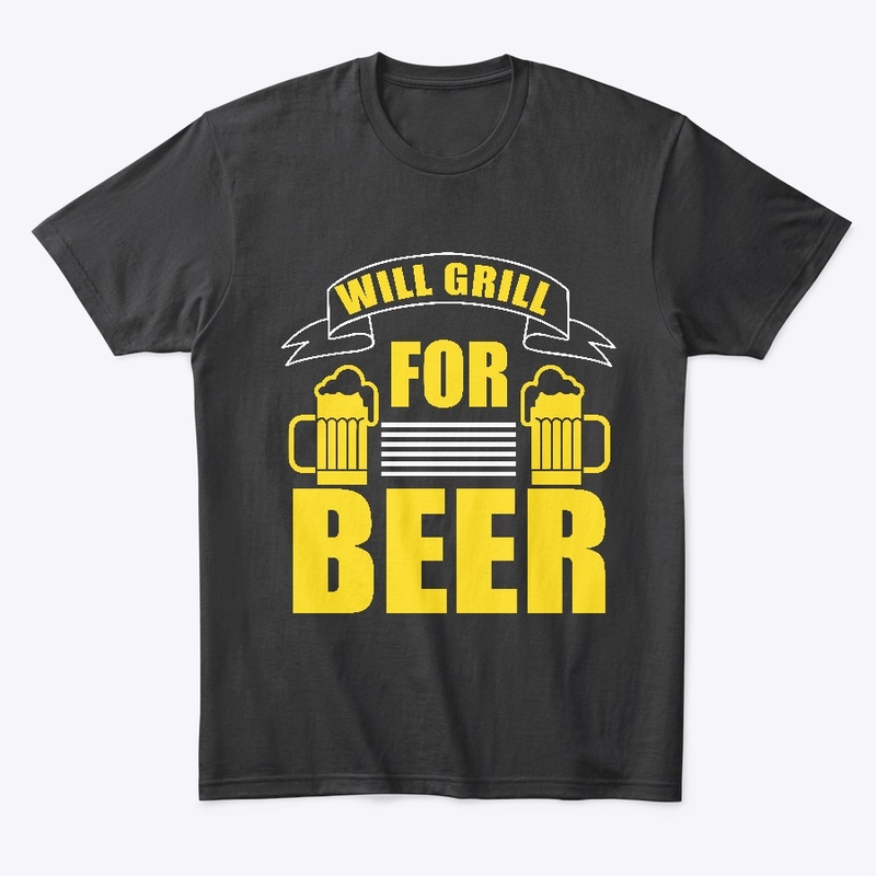 Will Grill for Beer BBQ & Beer Shirt