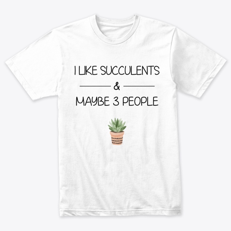 I like succulents and maybe 3 people