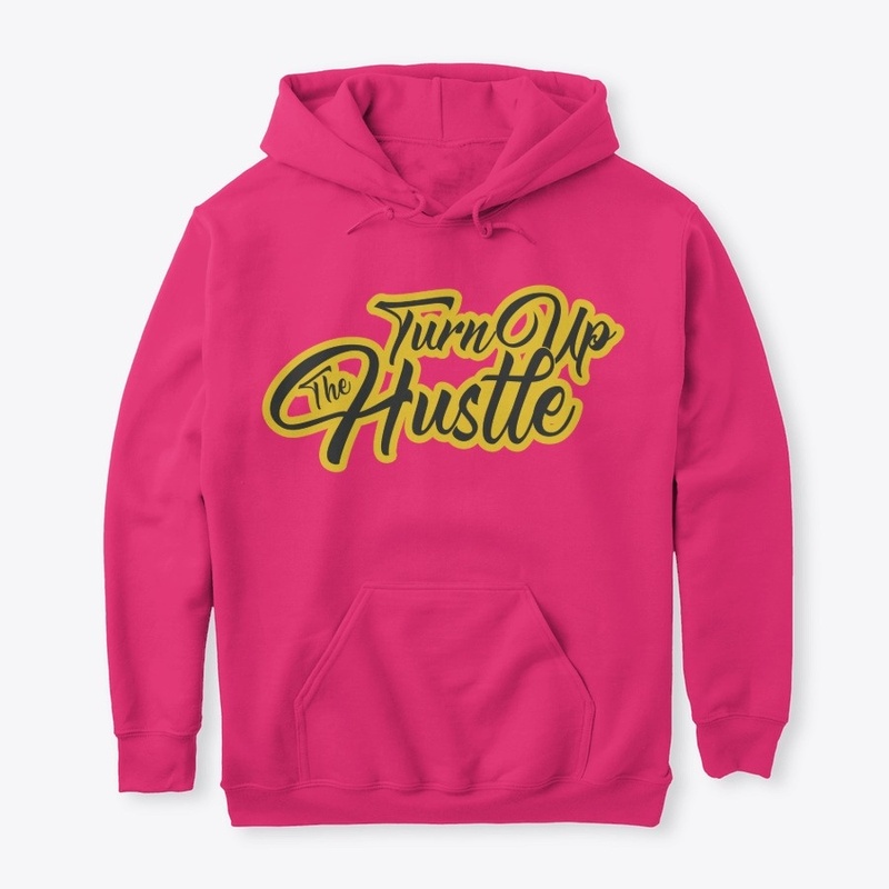 Turn Up The Hustle - (multiple colors)