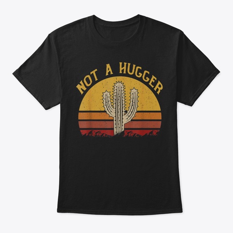 Vintage Not A Huggercactus Saying Short  Black T-Shirt Front