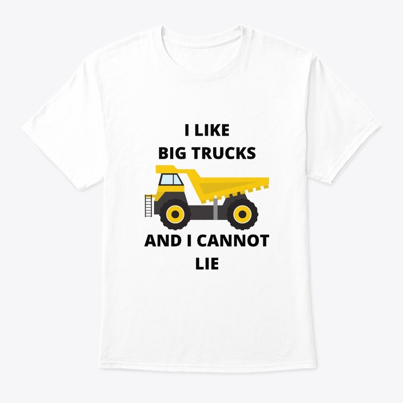 I Like Big Trucks and I Cannot Lie