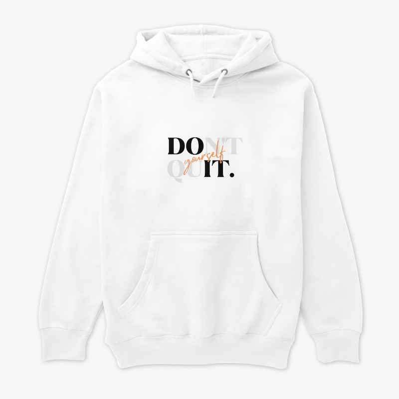 Don't quit yourself