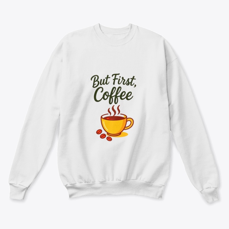 But First, Coffee – Funny Morning Coffee