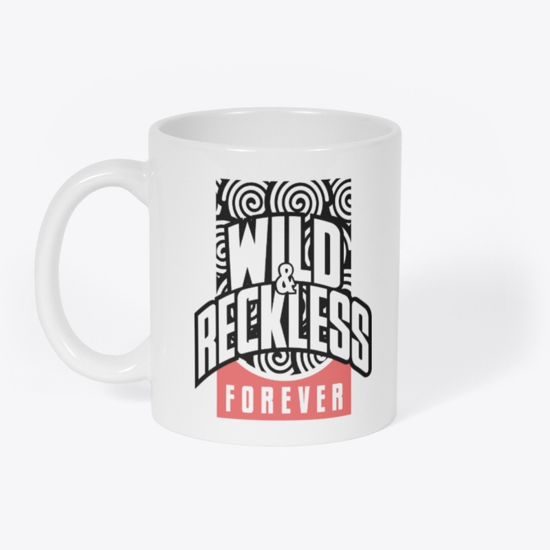 Wild and Reckless Forever Unique Graphic