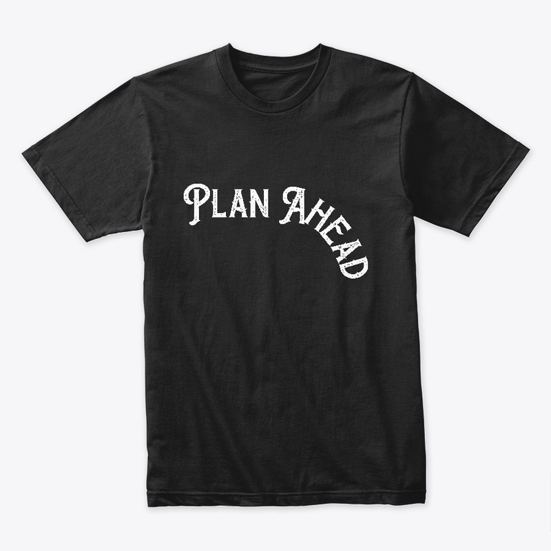 Plan Ahead