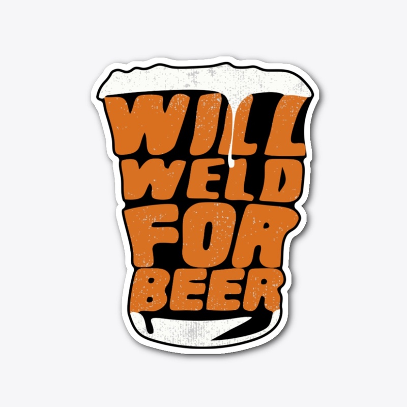 Will Weld for Beer