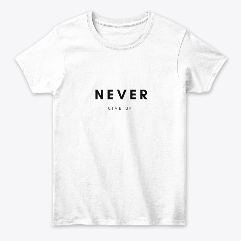Never Give Up T-Shirt | Motivational