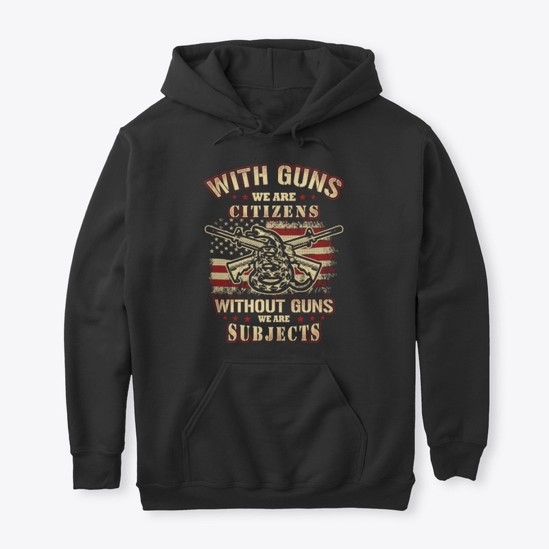 With Gun We Citizens Without It Subjects