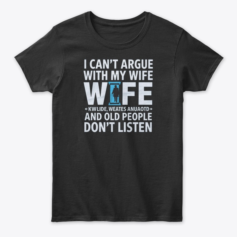 I CAN'T ARGUE WITH MY WIFE SHE'S OLDER