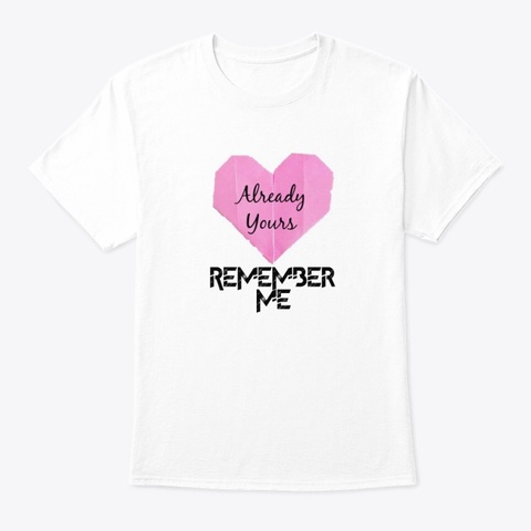 Remember Me "Already Yours" T Shirt White T-Shirt Front
