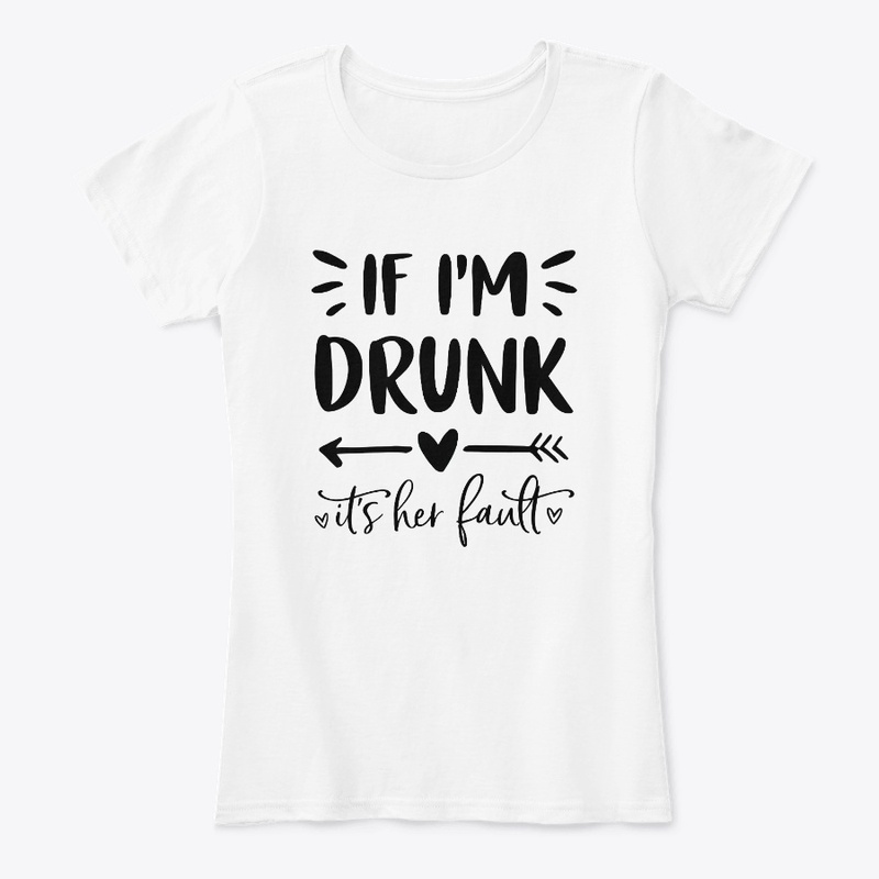 If I'm Drunk It's Her Fault - #2